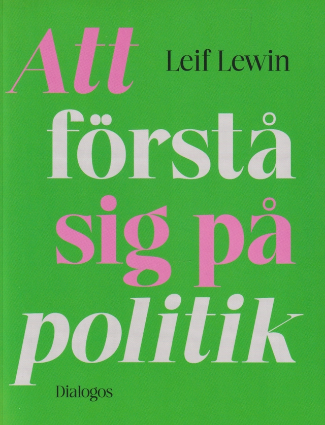 Att förstå sig på politik; Leif Lewin; 2025