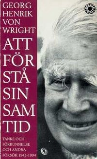 Att förstå sin samtid; Georg Henrik von Wright; 1995