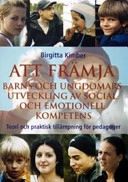Att främja barns och ungdomars utveckling av social och emotionell kompetens : [teori och praktisk tillämpning för pedagoger]; Birgitta Kimber; 2004