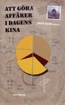 Att göra affärer i dagens Kina; Klas Eklund, Peter Rosta, Tony Fang, Mats Harborn, Johan Björkstén, Thomas Lagerqvist, Per-Olof Björk, Annica Magnusson, Arne Rosén, Alice Janson, Katrin Romare, Anette Smedberg; 2005