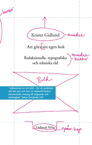 Att göra sin egen bok : redaktionella, typografiska och tekniska råd; Krister Gidlund; 2004