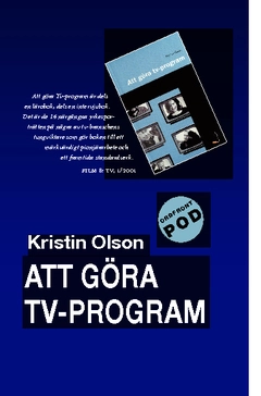 Att göra TV-program; Kristin Olson; 2009