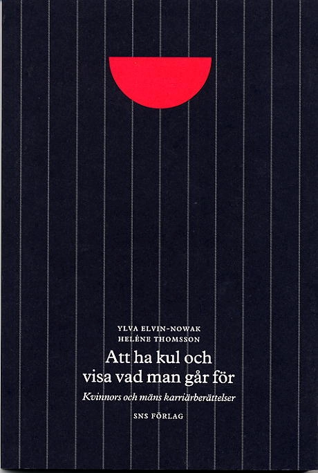 "Att ha kul och visa vad man går för" : kvinnors och mäns karriärberättelser; Ylva Elvin-Nowak, Heléne Thomsson; 2004