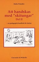 Att handskas med skitungar, del 2 : en pedagogisk handbok för skolan; Malin Widerlöv; 1999
