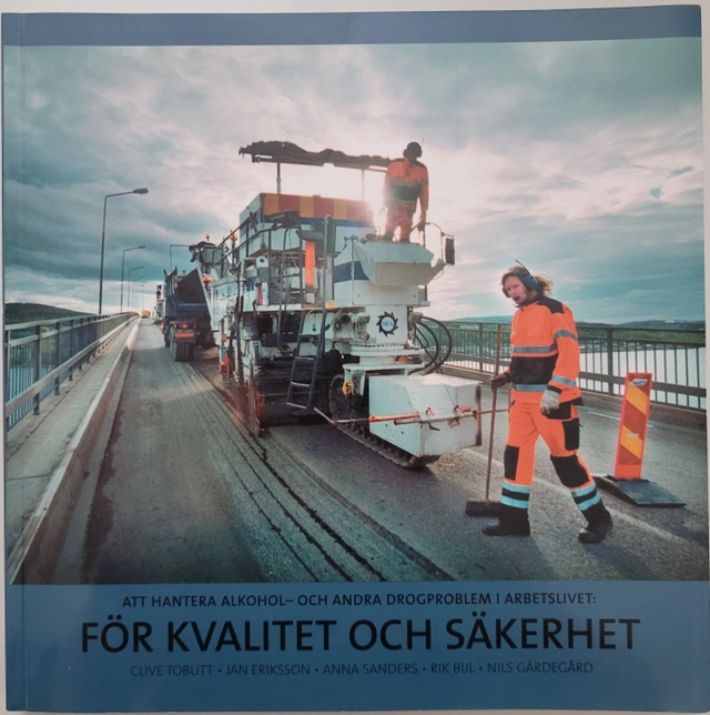 Att hantera alkohol- och andra drogproblem i arbetslivet : för kvalitet och säkerhet; Clive Tobutt, Mitthögskolan, Högskolan i Sundsvall/Härnösand
(tidigare namn), Högskolan i Sundsvall/Härnösand, Högskolan i Östersund
(tidigare namn), Högskolan i Östersund, Mittuniversitetet
(senare namn), Mittuniversitetet; 2003