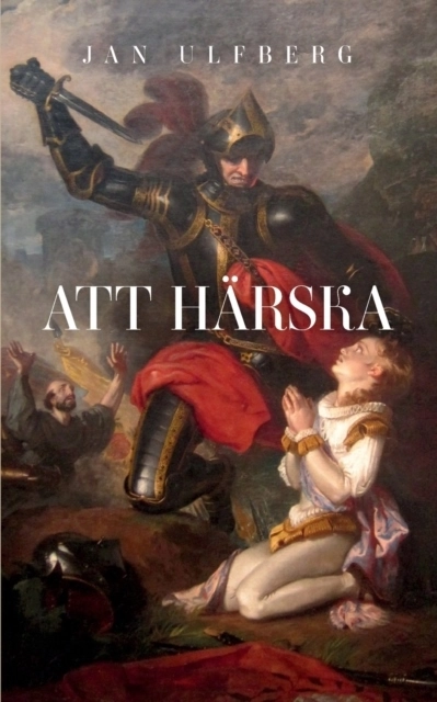 Att härska; Jan Ulfberg; 2022