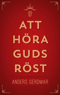 Att höra Guds röst; Anders Gerdmar; 2015