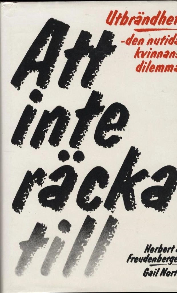 Att inte räcka till : utbrändhet - den nutida kvinnans dilemma; Herbert J. Freudenberger; 1986