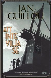 Att inte vilja se; Jan Guillou; 2015