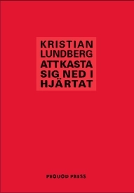 Att kasta sig ned i hjärtat; Kristian Lundberg; 2003