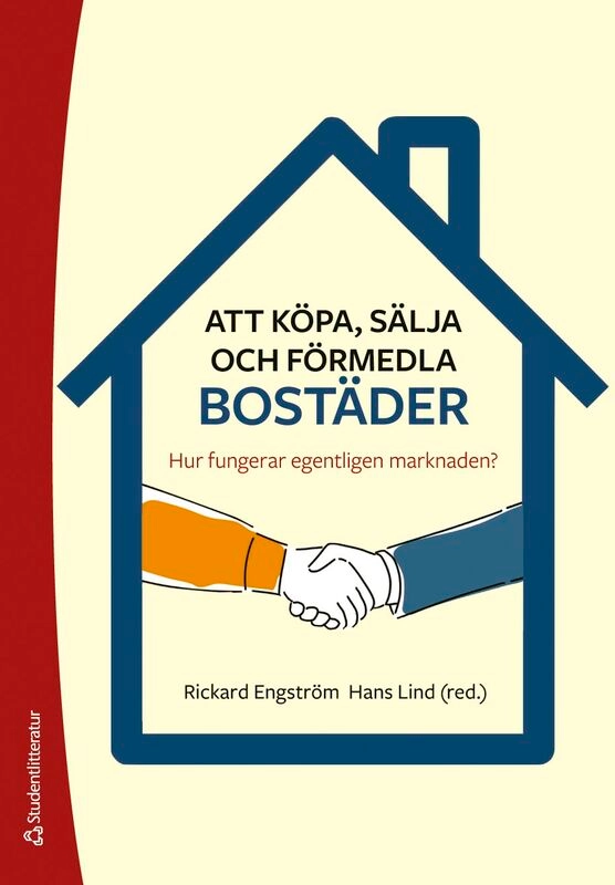 Att köpa, sälja och förmedla bostäder - Hur fungerar egentligen marknaden?; Rickard Engström, Hans Lind, Sylwia Lindqvist, Peter Palm, Birgitta Vitestam, Mats Wilhelmsson; 2026