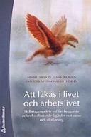 Att läkas i livet och arbetslivet : helhetsperspektiv vid förebyggande och rehabiliterande åtgärder mot stress och utbränning; Mimmi Eriksson; 2004