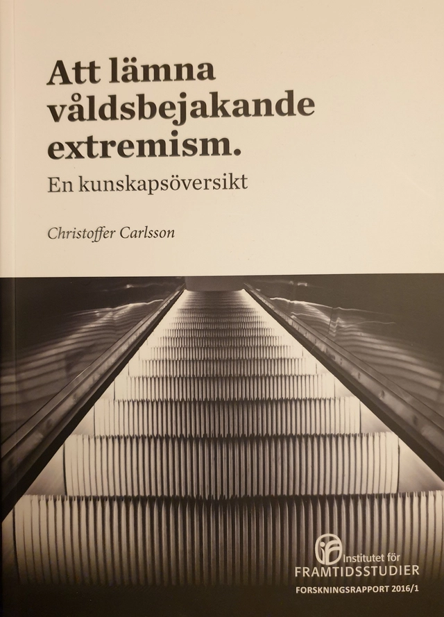 Att lämna våldsbejakande extremism : en kunskapsöversikt; Christoffer Carlsson; 2016