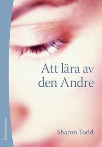 Att lära av den Andre; Sharon Todd; 2008