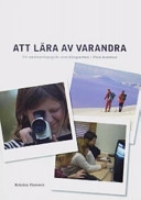 Att lära av varandra : ett mediepedagogiskt utvecklingsarbete i Piteå kommun; Kristina Hansson; 2004