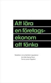 Att lära en företagsekonom att tänka; Tommy Larsson Segerlind; 2014