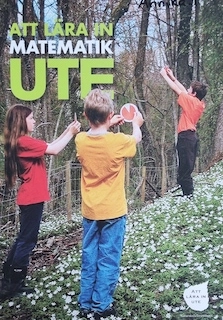 Att lära in matematik ute; Kajsa Molander; 2010