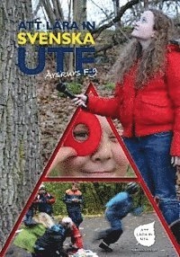 Att lära in svenska ute : årskurs F-9; Robert Lättman, Mats Wejdmark, Ammi Wohlin, Eva Persson, Helene Grantz, Stina Lindblad, Birgitta Sang; 2010