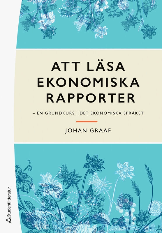 Att läsa ekonomiska rapporter : en grundkurs i det ekonomiska språket; Johan Graaf; 2025