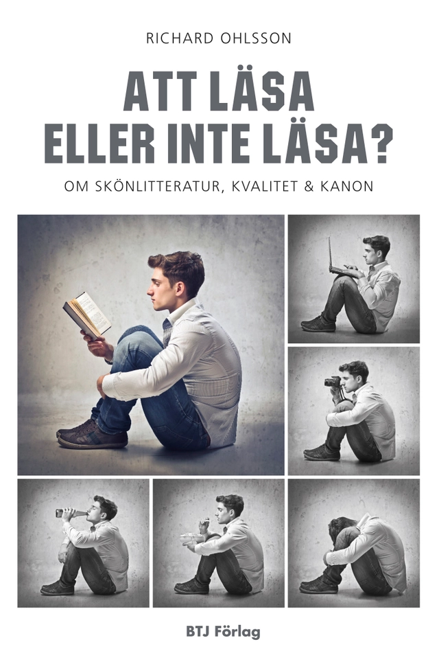 Att läsa eller inte läsa? : om skönlitteratur, kvalitet och kanon; Richard Ohlsson; 2012
