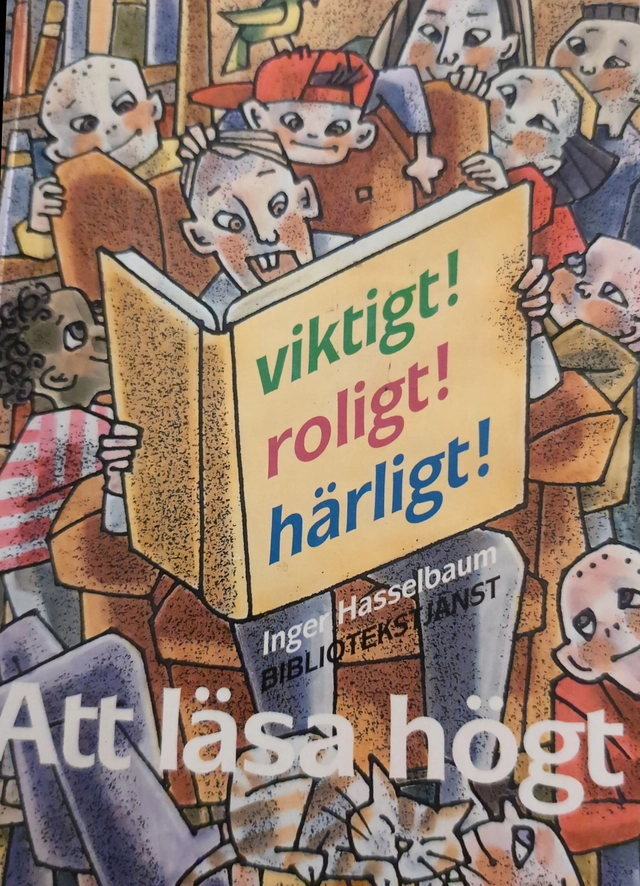 Att läsa högt : viktigt, roligt, härligt! : temagrupperade högläsningsböcker för barn och ungdom från 6 till 16 år; Inger Hasselbaum, Gunna Grähs; 2002