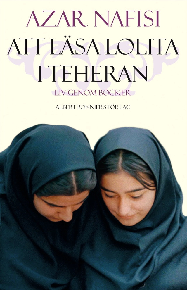 Att läsa Lolita i Teheran : liv genom böcker; Azar Nafisi; 2005