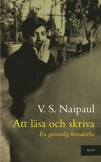 Att läsa och skriva : en personlig betraktelse; V.S. Naipaul; 2003