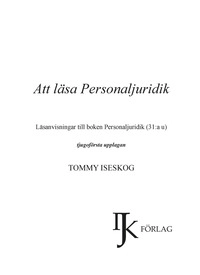 Att läsa Personaljuridik : läsanvisningar till boken Personaljuridik (31: a u); Tommy Iseskog; 2018