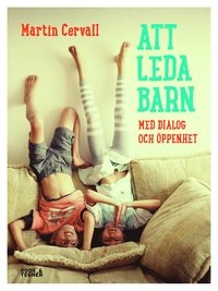 Att leda barn med dialog och öppenhet; Martin Cervall; 2015