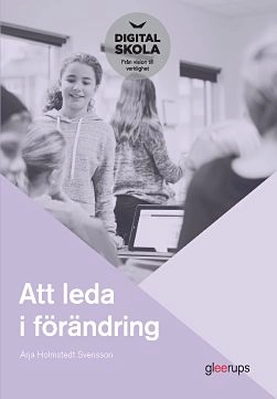 Att leda i förändring; Arja Holmstedt Svensson; 2016