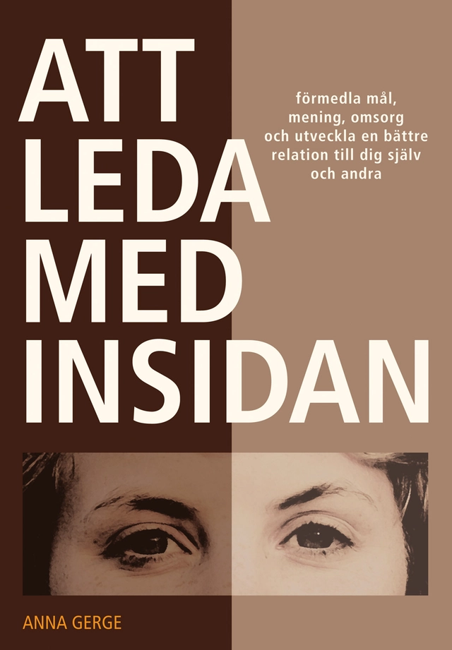 Att leda med insidan; Anna Gerge; 2010