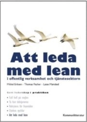 Att leda med lean; Mikkel Eriksen, Thomas Fischer, Lasse Mønsted; 2008