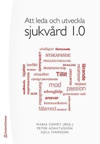 Att leda och utveckla sjukvård 1.0; Maria Comét, Peter Adaktusson, Kjell Ivarsson; 2018