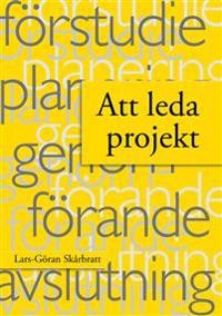 Att leda projekt; Lars-Göran Skårbratt; 2014