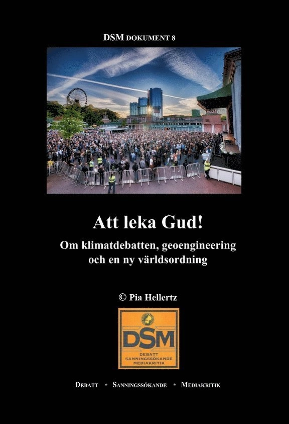 Att leka Gud!: om klimatdebatten, geoengineering och en ny världsordning; Pia Hellertz; 2015