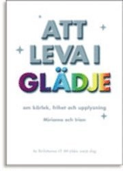 Att leva i glädje : om kärlek, frihet och upplysning; Nanne Irion, Miriama; 2005