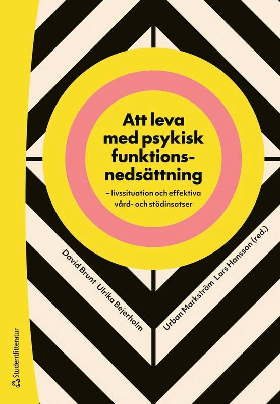 Att leva med psykisk funktionsnedsättning - Livssituation och effektiva vård- och stödinsatser; David Brunt, Ulrika Bejerholm, Urban Markström, Lars Hansson, Elisabeth Argentzell, Sofie Bäärnhielm, Lena Hedlund, Helene Hillborg, Fredrik Hjärthag, Björn Hofvander, Annika Lexén, Amanda Lundvik Gyllensten, David Rosenberg, Martin Rydberg, Mikael Sandlund, Ulla-Karin Schön, Petra Svedberg, Agneta Öjehagen; 2026