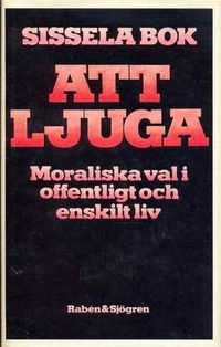 Att ljuga : moraliska val i offentligt och enskilt liv; Sissela Bok; 1979