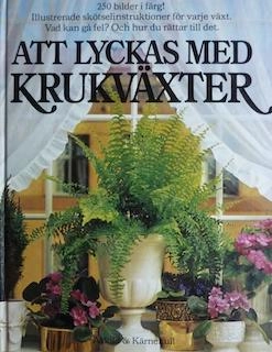 Att lyckas med krukväxter : illustrerad steg för steg; David Longman; 1983