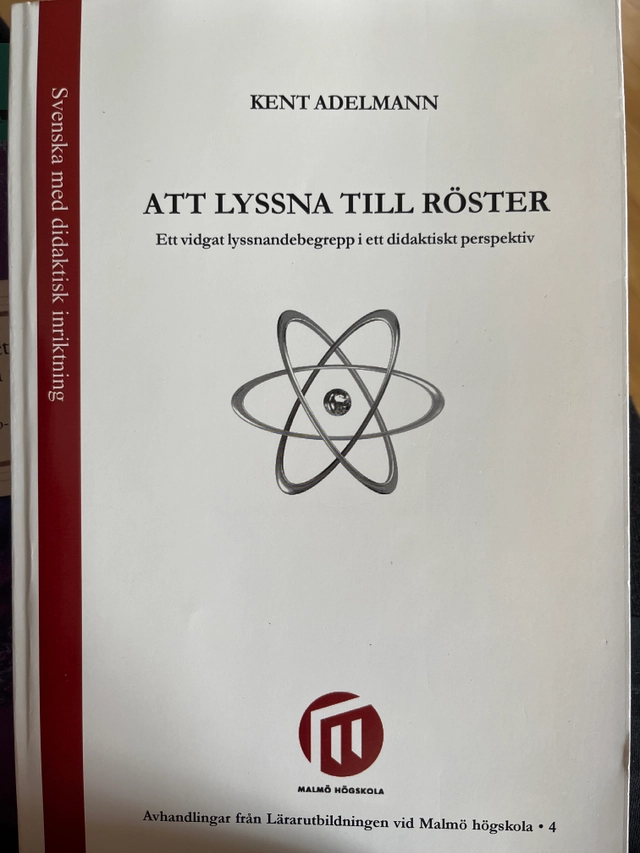 Att lyssna till röster : ett vidgat lyssnandebegrepp i ett didaktiskt perspektiv; Kent Adelmann; 2002