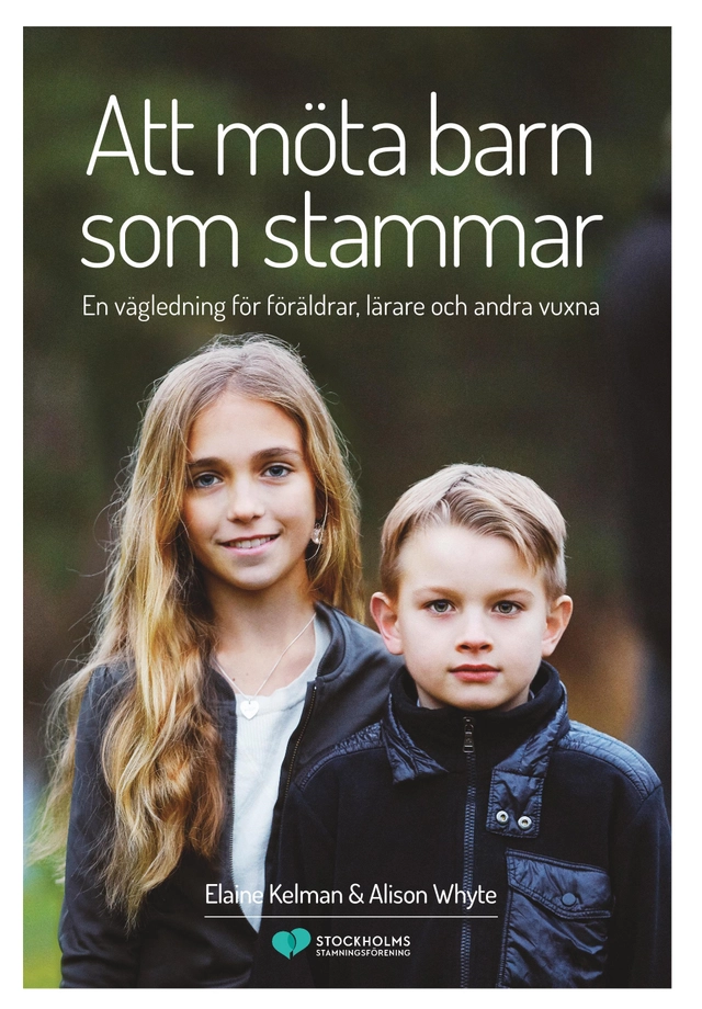 Att möta barn som stammar : en vägledning för föräldrar, lärare och andra vuxna; Elaine Kelman, Alison Whyte; 2017