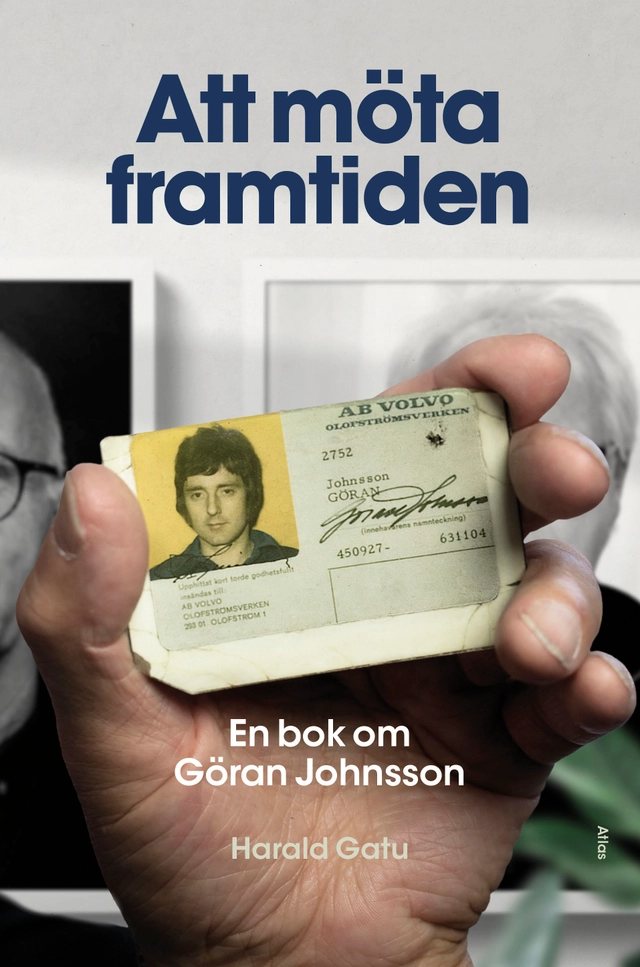 Att möta framtiden : en bok om Göran Johnsson; Harald Gatu; 2023