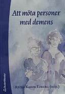 Att möta personer med demens; Britt Almberg, Kenneth Asplund, Kerstin Blomqvist, Göran Holst, Wallis Jansson, Mona Kihlgren, Astrid Norberg, Ketil Normann, Ingalill Rahm Hallberg, Barbro Sjöbeck, Kirsti Skovdahl, Karin Zingmark; 2002