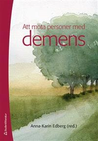 Att möta personer med demens; Kenneth Asplund, Monica Berglund, Kerstin Blomqvist, David Edvardsson, Maria Eriksdotter Jönhagen, Margareta Grafström, Göran Holst, Wallis Jansson, Mona Kihlgren, Astrid Norberg, Ketil Normann, Ingalill Rahm Hallberg, Per-Olof Sandman, Britt-Inger Saveman, Barbro Sjöbeck, Kirsti Skovdahl, Helle Wijk, Karin Zingmark; 2011