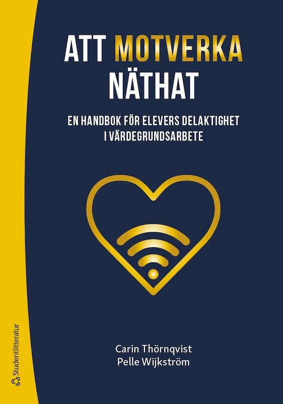 Att motverka näthat : en handbok för elevers delaktighet i värdegrundsarbete; Carin Thörnqvist, Per Wijkström; 2022