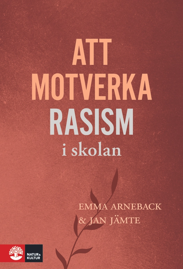 Att motverka rasism i skolan; Emma Arneback, Jan Jämte; 2026