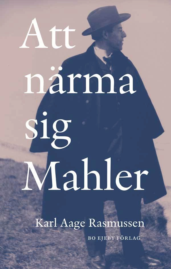 Att närma sig Mahler; Karl Aage Rasmussen; 2015