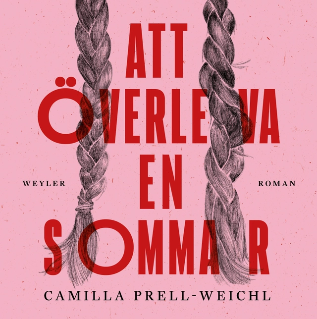Att överleva en sommar; Camilla Prell-Weichl; 2021