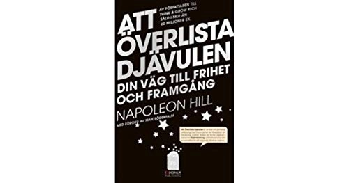 Att överlista Djävulen : hemligheten till frihet och framgång; Napoleon Hill, Sharon Lechter, Max Söderpalm; 2013