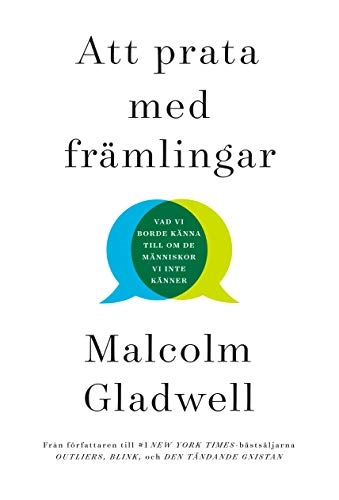 Att prata med främlingar : vad vi borde känna till om de människor vi inte känner; Malcolm Gladwell; 2020